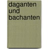 Daganten Und Bachanten by Unknown