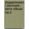 Dagspressen I Danmark, Dens Vilkaar Og P by Peter Matthias Stolpe