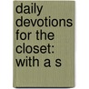 Daily Devotions For The Closet: With A S by Unknown