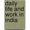 Daily Life And Work In India door William Joseph Wilkins