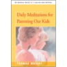 Daily Meditations for Parenting Our Kids door Thomas R. Wright