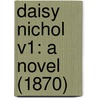 Daisy Nichol V1: A Novel (1870) door Onbekend