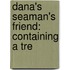 Dana's Seaman's Friend: Containing A Tre