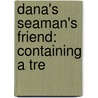 Dana's Seaman's Friend: Containing A Tre by James Lees