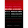 Dangerous Adolescents, Model Adolescents by Roger J.R. Levesque