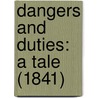 Dangers And Duties: A Tale (1841) by Unknown
