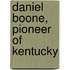 Daniel Boone, Pioneer Of Kentucky