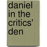 Daniel In The Critics' Den door Sir Robert Anderson