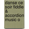 Danse Ce Soir Fiddle & Accordion Music O by Laurie Hart