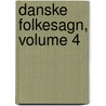 Danske Folkesagn, Volume 4 by Just Mathias Thiele