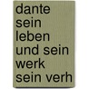 Dante Sein Leben Und Sein Werk Sein Verh door Franz Xaver Kraus