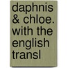 Daphnis & Chloe. With The English Transl door Longus Longus
