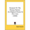 Daranzel Or The Persian Patriot: An Orig door Onbekend