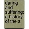 Daring And Suffering: A History Of The A door Lieut William Pittenger