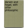 Darwin And Hegel, With Other Philosophic by Unknown