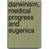Darwinism, Medical Progress And Eugenics door Karl Pearson