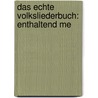 Das Echte Volksliederbuch: Enthaltend Me door Johannes Freudenlieb