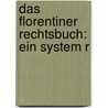 Das Florentiner Rechtsbuch: Ein System R door Onbekend