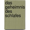 Das Geheimnis Des Schlafes by Jr. Dr. John Bigelow