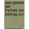Das Gesetz Der Freiheit: Ein Beitrag Zur by Bruno Salzbrunner