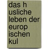 Das H Usliche Leben Der Europ Ischen Kul door Alwin Schultz