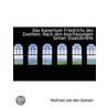 Das Kaisertum Friedrichs Des Zweiten: Na door Wolfram von den Steinen