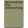 Das Komische: Eine Untersuchung door Karl Ueberhorst