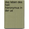 Das Leben Des Heil: Hieronymus In Der Ue by Johann Von Neumarkt