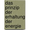 Das Prinzip Der Erhaltung Der Energie door Max Planck