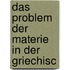 Das Problem Der Materie In Der Griechisc