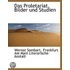 Das Proletariat, Bilder Und Studien