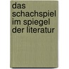 Das Schachspiel im Spiegel der Literatur by Barbara Fuchs