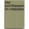 Das Schriftwesen Im Mittelalter door Wilhelm Wattenbach