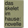 Das Skelet Im Hause: Novelle door Friedrich Spielhagen