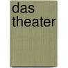 Das Theater by Karl Borinski