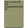 Das Z-Team 05. Ein intergalaktisches Tor door David Fermer