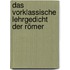 Das vorklassische Lehrgedicht der Römer
