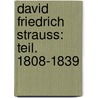 David Friedrich Strauss: Teil. 1808-1839 door Theobald Ziegler