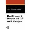 David Hume: A Study Of His Life And Phil by Professor Huxley