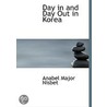 Day In And Day Out In Korea door Anabel Major Nisbet