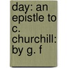 Day: An Epistle To C. Churchill: By G. F door Onbekend