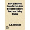 Days Of Heaven Upon Earth; A Year Book O door A.B. Simpson