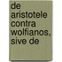 De Aristotele Contra Wolfianos, Sive De
