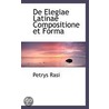 De Elegiae Latinae Compositione Et Forma by Petrys Rasi