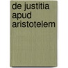 De Justitia Apud Aristotelem door Paul Lapie