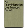 De L'Administration Des Finances De La F door Jacques Necker