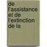 De L'Assistance Et De L'Extinction De La by Unknown