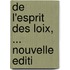 De L'Esprit Des Loix, ... Nouvelle Editi
