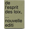De L'Esprit Des Loix, ... Nouvelle Editi door Baron Charles De Secondat Montesquieu