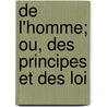 De L'Homme; Ou, Des Principes Et Des Loi door Jean Paul Marat
